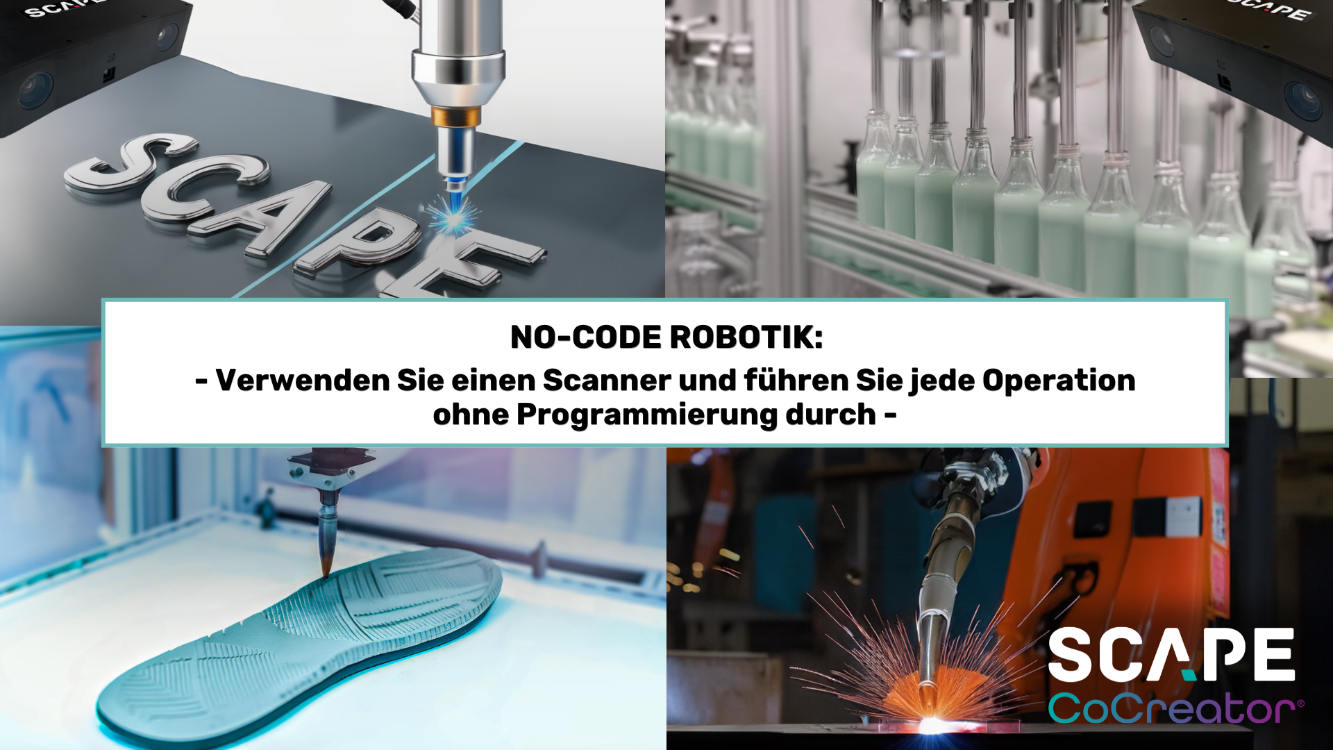 Fallbeispiele mit No-Code-Roboterautomatisierung: Klebstoffspender, Schweißen, Metallschneiden mit Laser, Flaschenabfüllung SCAPE CoCreator